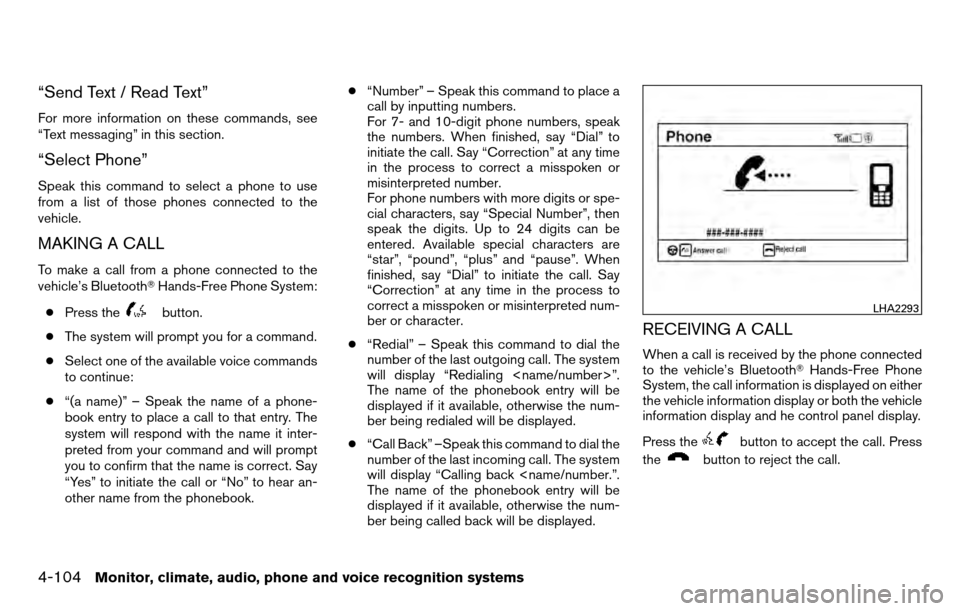 NISSAN TITAN 2013 1.G Owners Guide “Send Text / Read Text”
For more information on these commands, see
“Text messaging” in this section.
“Select Phone”
Speak this command to select a phone to use
from a list of those phones