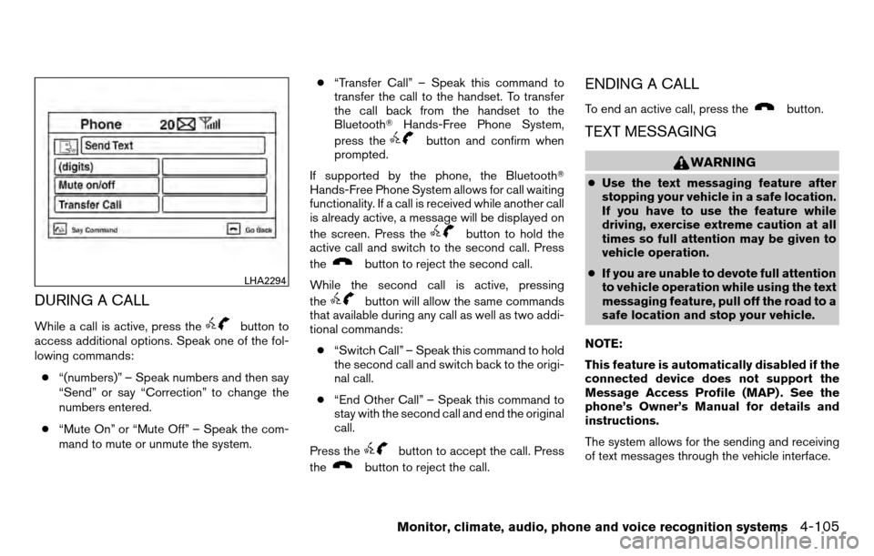 NISSAN TITAN 2013 1.G Owners Manual DURING A CALL
While a call is active, press thebutton to
access additional options. Speak one of the fol-
lowing commands:
● “(numbers)” – Speak numbers and then say
“Send” or say “Corre