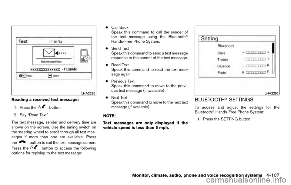 NISSAN TITAN 2013 1.G Owners Manual Reading a received text message:1. Press the
button.
2. Say “Read Text”.
The text message, sender and delivery time are
shown on the screen. Use the tuning switch on
the steering wheel to scroll t