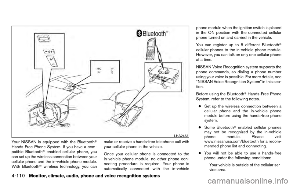 NISSAN TITAN 2013 1.G Owners Manual Your NISSAN is equipped with the Bluetooth
Hands-Free Phone System. If you have a com-
patible Bluetoothenabled cellular phone, you
can set up the wireless connection between your
cellular phone and