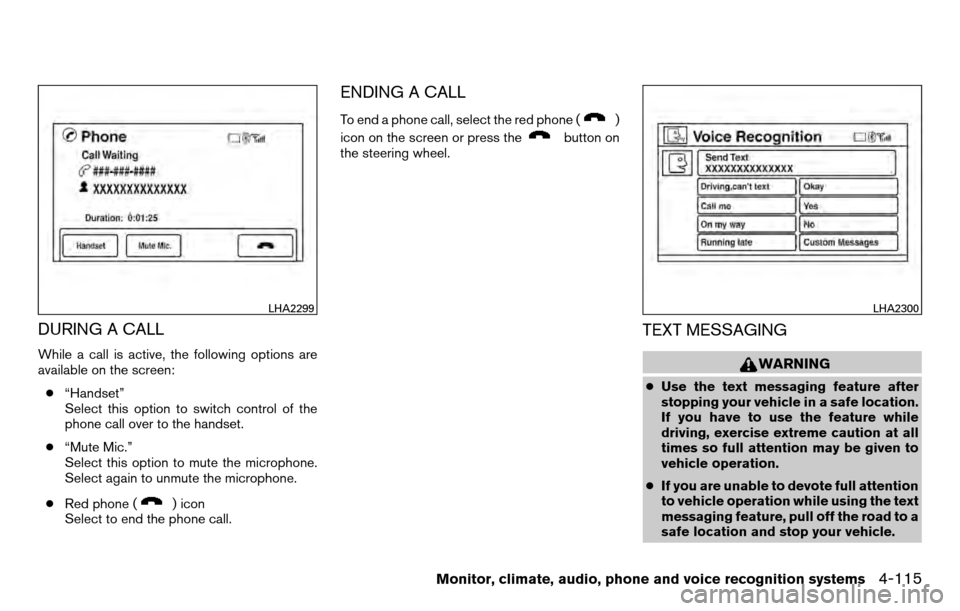 NISSAN TITAN 2013 1.G Owners Manual DURING A CALL
While a call is active, the following options are
available on the screen:● “Handset”
Select this option to switch control of the
phone call over to the handset.
● “Mute Mic.