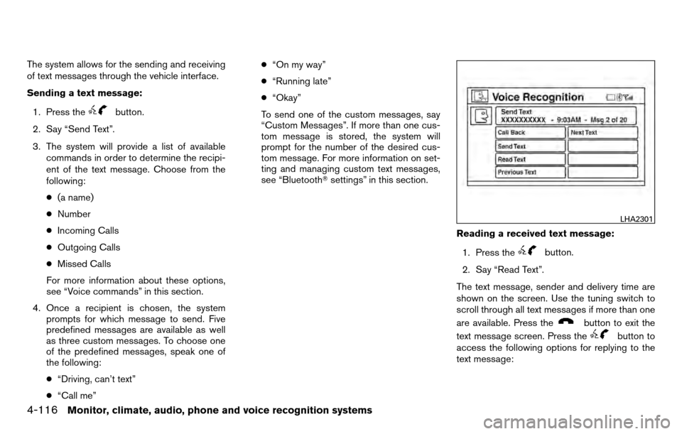 NISSAN TITAN 2013 1.G Service Manual The system allows for the sending and receiving
of text messages through the vehicle interface.
Sending a text message:1. Press the
button.
2. Say “Send Text”.
3. The system will provide a list of