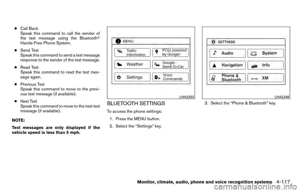 NISSAN TITAN 2013 1.G Owners Manual ●Call Back
Speak this command to call the sender of
the text message using the Bluetooth
Hands-Free Phone System.
● Send Text
Speak this command to send a text message
response to the sender of t