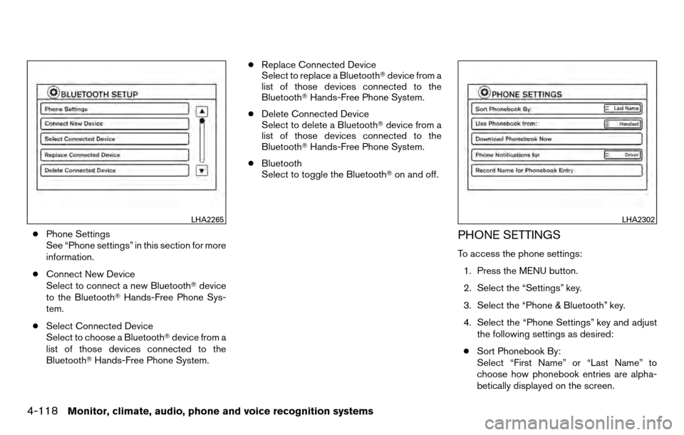 NISSAN TITAN 2013 1.G Service Manual ●Phone Settings
See “Phone settings” in this section for more
information.
● Connect New Device
Select to connect a new Bluetooth device
to the Bluetooth Hands-Free Phone Sys-
tem.
● Selec