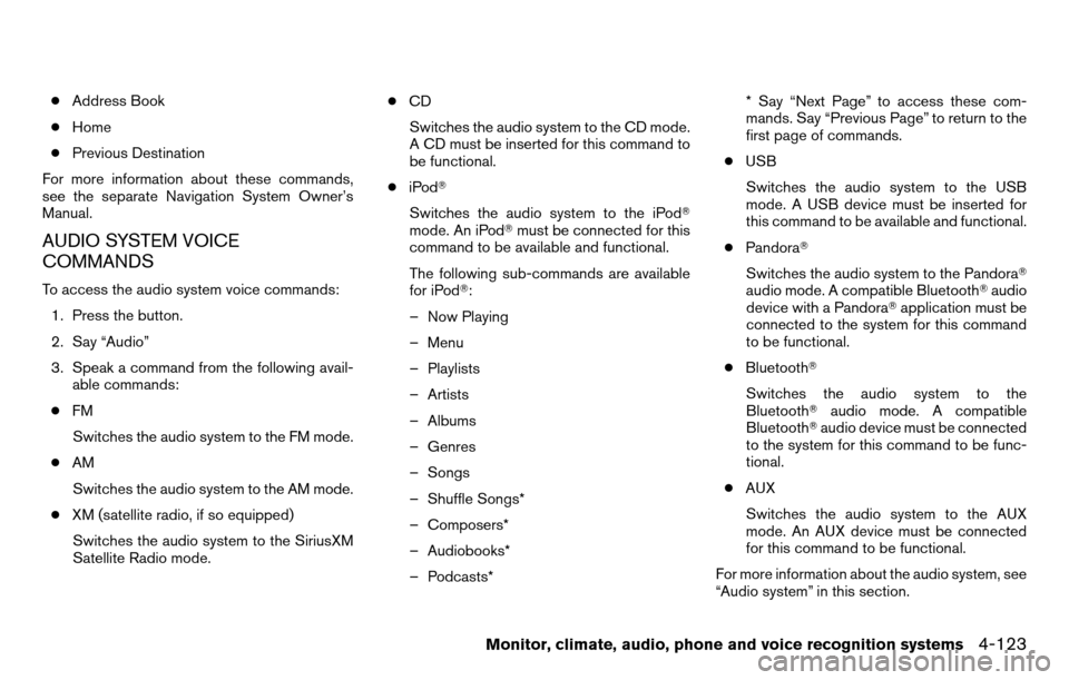 NISSAN TITAN 2013 1.G Service Manual ●Address Book
● Home
● Previous Destination
For more information about these commands,
see the separate Navigation System Owner’s
Manual.
AUDIO SYSTEM VOICE
COMMANDS
To access the audio system