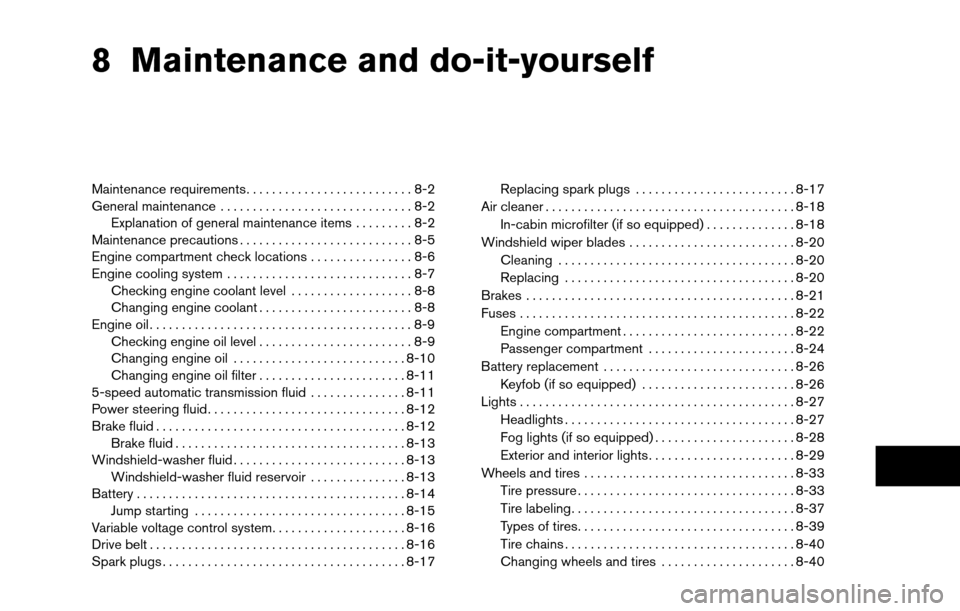 NISSAN TITAN 2013 1.G Owners Manual 8 Maintenance and do-it-yourself
Maintenance requirements..........................8-2
General maintenance ..............................8-2
Explanation of general maintenance items .........8-2
Maint