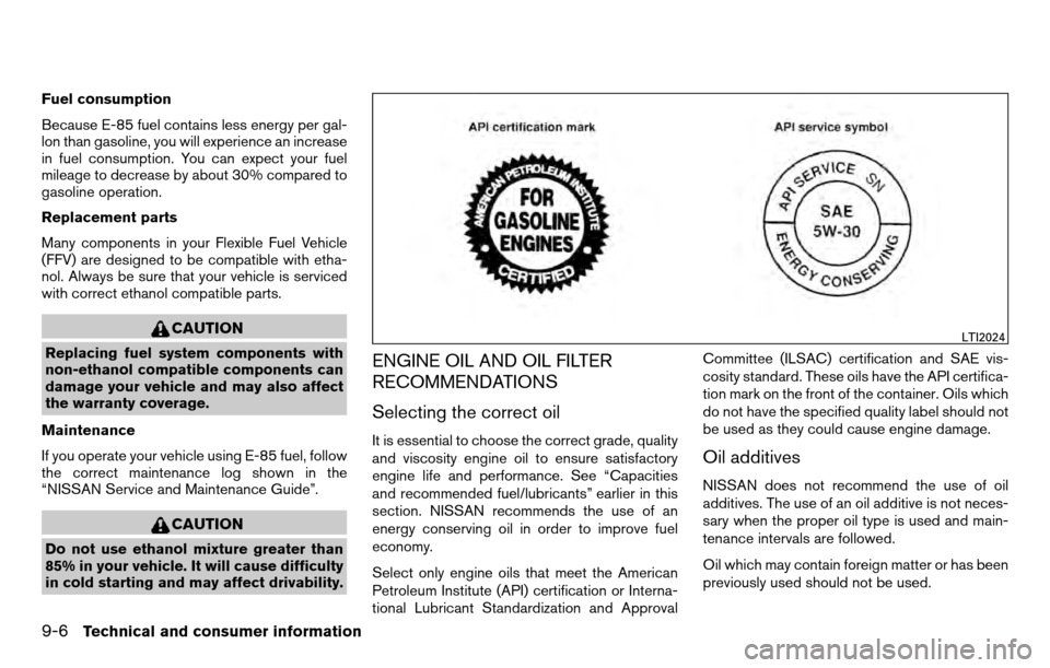NISSAN TITAN 2013 1.G Owners Manual Fuel consumption
Because E-85 fuel contains less energy per gal-
lon than gasoline, you will experience an increase
in fuel consumption. You can expect your fuel
mileage to decrease by about 30% compa NISSAN TITAN 2013 1.G Owners Manual Fuel consumption
Because E-85 fuel contains less energy per gal-
lon than gasoline, you will experience an increase
in fuel consumption. You can expect your fuel
mileage to decrease by about 30% compa
