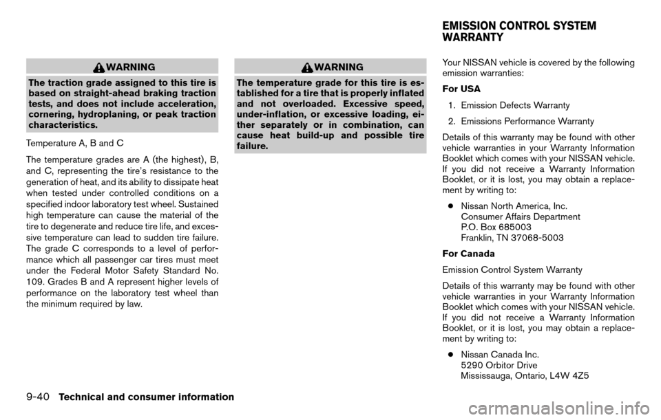 NISSAN TITAN 2013 1.G Service Manual WARNING
The traction grade assigned to this tire is
based on straight-ahead braking traction
tests, and does not include acceleration,
cornering, hydroplaning, or peak traction
characteristics.
Temper