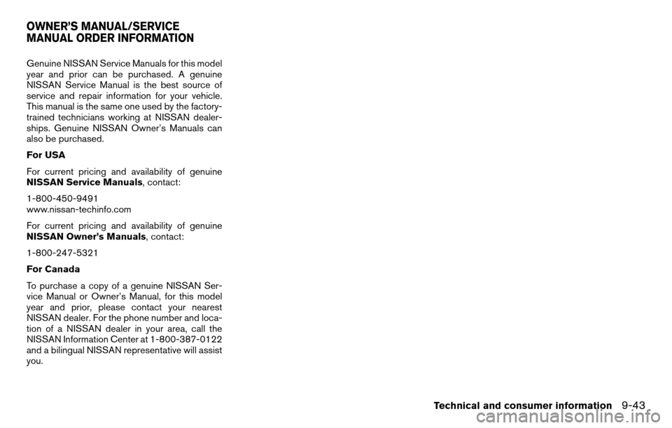 NISSAN TITAN 2013 1.G Owners Manual Genuine NISSAN Service Manuals for this model
year and prior can be purchased. A genuine
NISSAN Service Manual is the best source of
service and repair information for your vehicle.
This manual is the NISSAN TITAN 2013 1.G Owners Manual Genuine NISSAN Service Manuals for this model
year and prior can be purchased. A genuine
NISSAN Service Manual is the best source of
service and repair information for your vehicle.
This manual is the