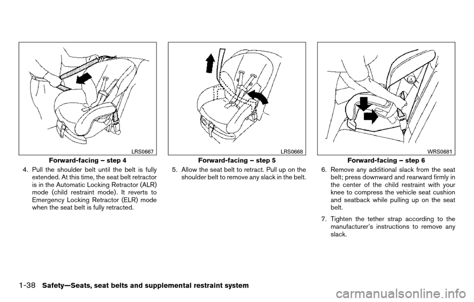 NISSAN TITAN 2013 1.G Workshop Manual 4. Pull the shoulder belt until the belt is fullyextended. At this time, the seat belt retractor
is in the Automatic Locking Retractor (ALR)
mode (child restraint mode) . It reverts to
Emergency Locki