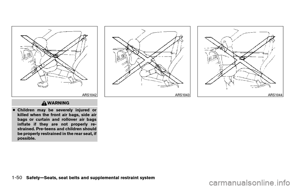 NISSAN TITAN 2013 1.G Repair Manual WARNING
●Children may be severely injured or
killed when the front air bags, side air
bags or curtain and rollover air bags
inflate if they are not properly re-
strained. Pre-teens and children shou NISSAN TITAN 2013 1.G Repair Manual WARNING
●Children may be severely injured or
killed when the front air bags, side air
bags or curtain and rollover air bags
inflate if they are not properly re-
strained. Pre-teens and children shou
