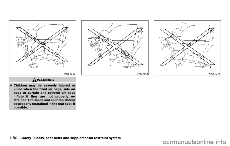 NISSAN TITAN 2013 1.G Repair Manual WARNING
●Children may be severely injured or
killed when the front air bags, side air
bags or curtain and rollover air bags
inflate if they are not properly re-
strained. Pre-teens and children shou