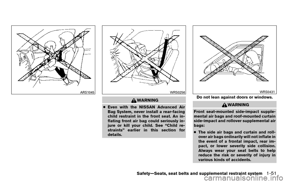 NISSAN TITAN 2013 1.G Repair Manual WARNING
●Even with the NISSAN Advanced Air
Bag System, never install a rear-facing
child restraint in the front seat. An in-
flating front air bag could seriously in-
jure or kill your child. See NISSAN TITAN 2013 1.G Repair Manual WARNING
●Even with the NISSAN Advanced Air
Bag System, never install a rear-facing
child restraint in the front seat. An in-
flating front air bag could seriously in-
jure or kill your child. See