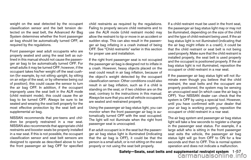NISSAN TITAN 2013 1.G Manual PDF weight on the seat detected by the occupant
classification sensor and the belt tension de-
tected on the seat belt, the Advanced Air Bag
System determines whether the front passenger
air bag should be
