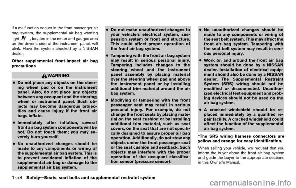 NISSAN TITAN 2013 1.G Manual PDF If a malfunction occurs in the front passenger air
bag system, the supplemental air bag warning
light
, located in the meter and gauges area
on the driver’s side of the instrument panel, will
blink.