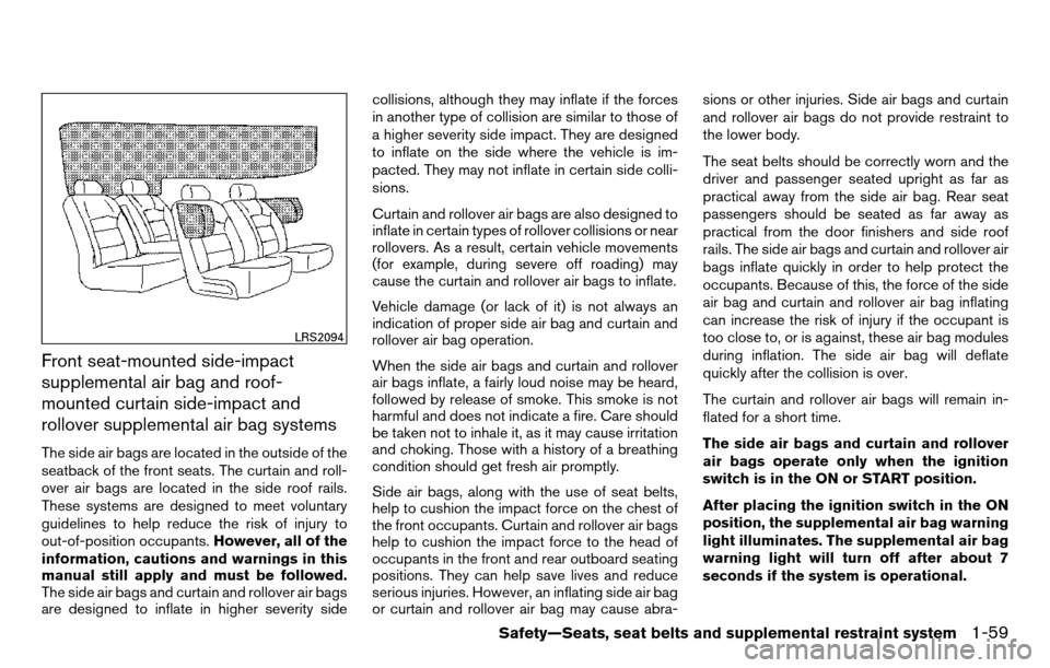 NISSAN TITAN 2013 1.G Manual PDF Front seat-mounted side-impact
supplemental air bag and roof-
mounted curtain side-impact and
rollover supplemental air bag systems
The side air bags are located in the outside of the
seatback of the 