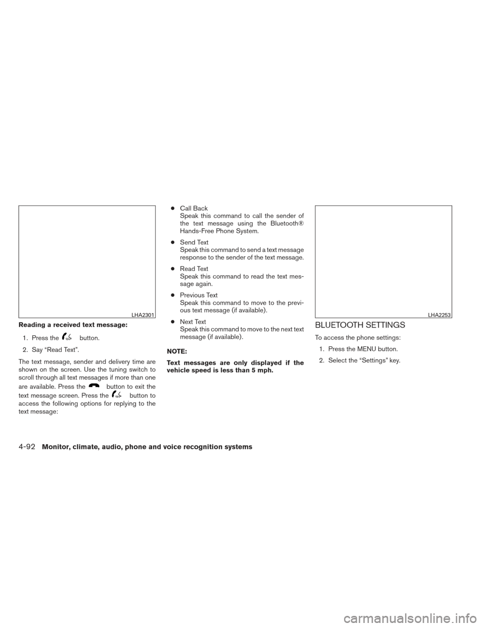 NISSAN XTERRA 2013 N50 / 2.G Owners Manual Reading a received text message:1. Press the
button.
2. Say “Read Text”.
The text message, sender and delivery time are
shown on the screen. Use the tuning switch to
scroll through all text messag