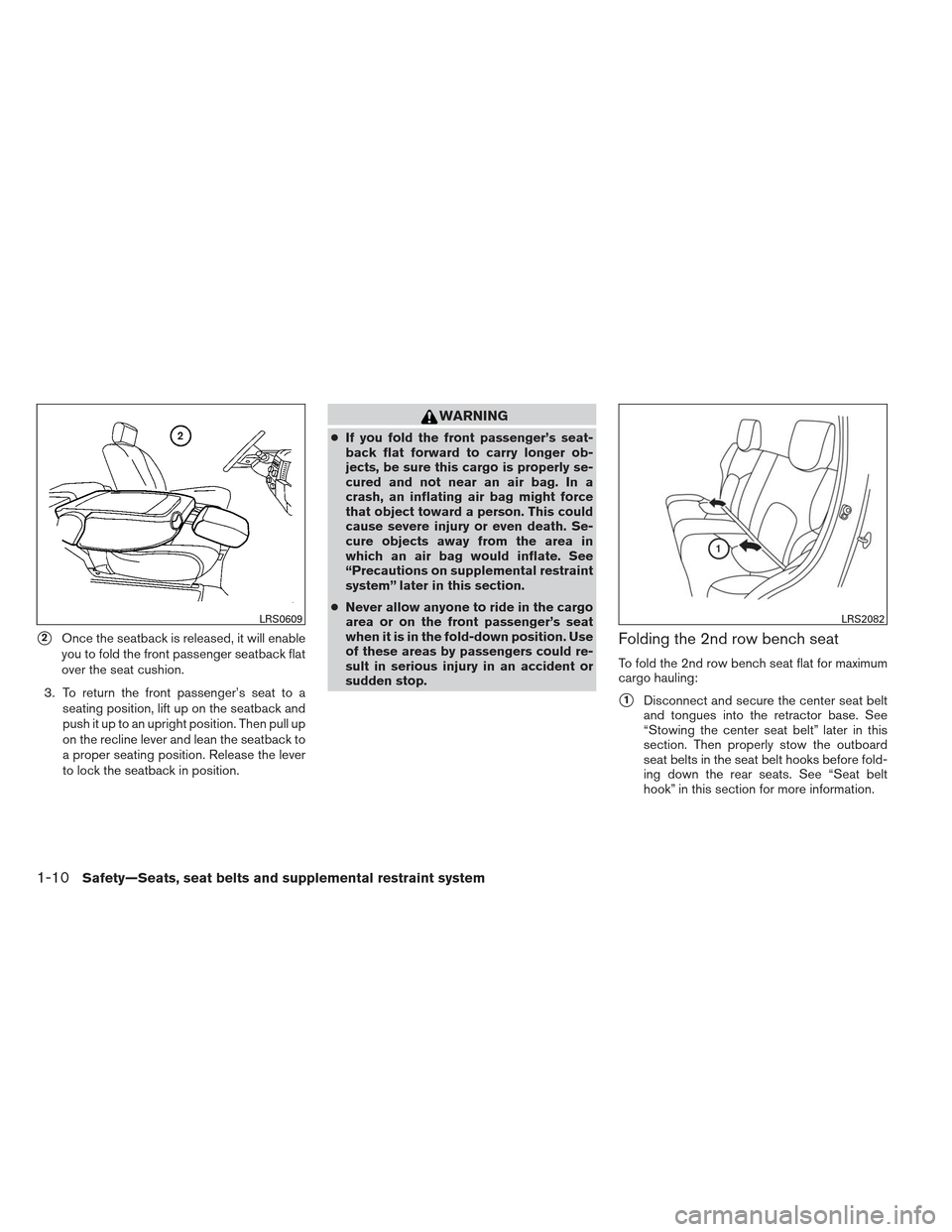 NISSAN XTERRA 2013 N50 / 2.G Owners Manual 2Once the seatback is released, it will enable
you to fold the front passenger seatback flat
over the seat cushion.
3. To return the front passenger’s seat to a seating position, lift up on the sea