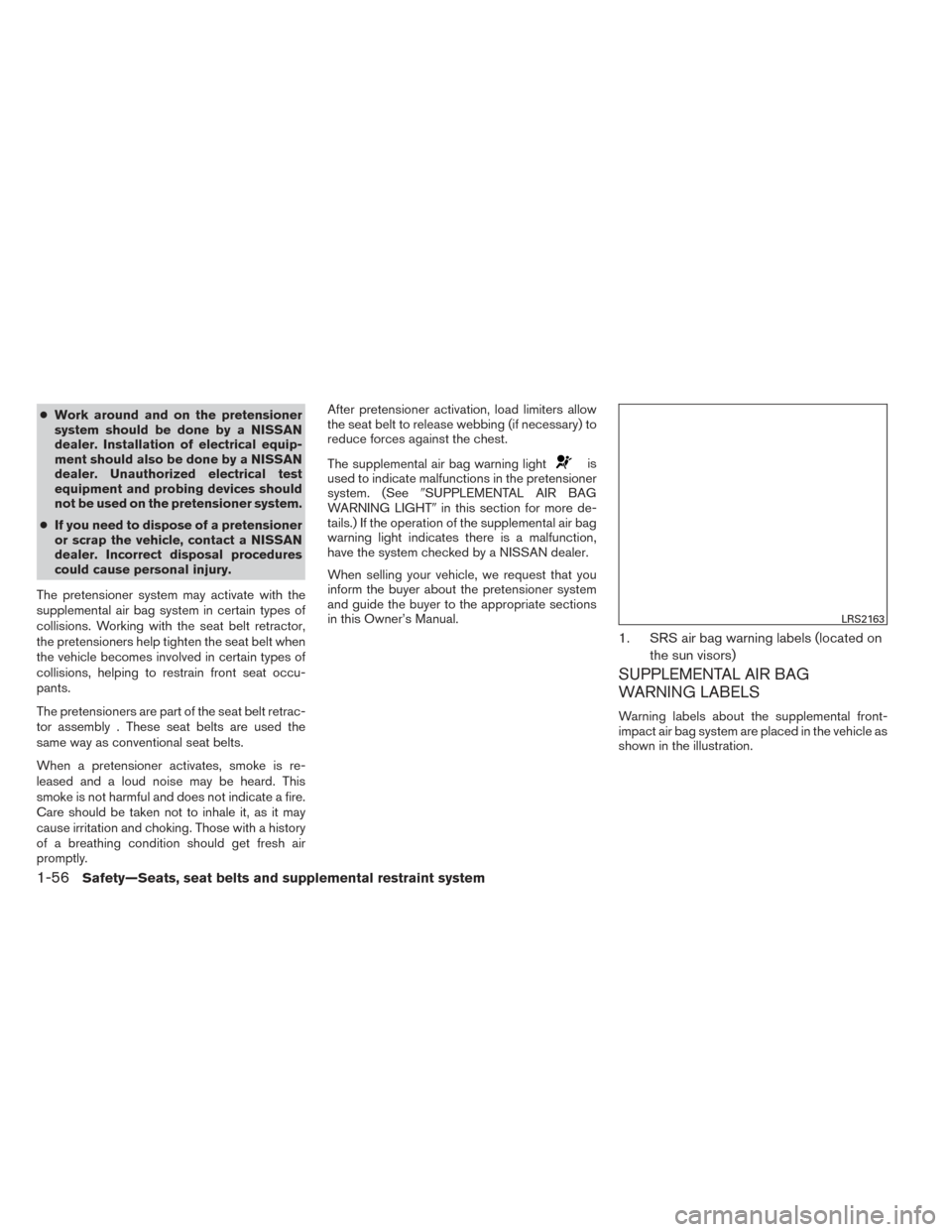 NISSAN ALTIMA 2014 L33 / 5.G Manual PDF ●Work around and on the pretensioner
system should be done by a NISSAN
dealer. Installation of electrical equip-
ment should also be done by a NISSAN
dealer. Unauthorized electrical test
equipment a NISSAN ALTIMA 2014 L33 / 5.G Manual PDF ●Work around and on the pretensioner
system should be done by a NISSAN
dealer. Installation of electrical equip-
ment should also be done by a NISSAN
dealer. Unauthorized electrical test
equipment a