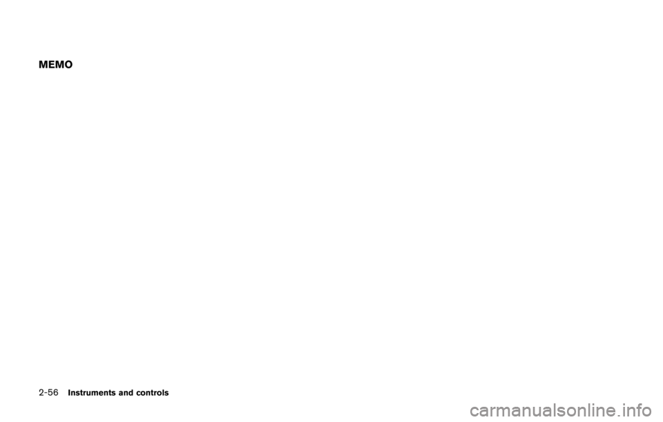 NISSAN 370Z COUPE 2014 Z34 Owners Manual 2-56Instruments and controls
MEMO NISSAN 370Z COUPE 2014 Z34 Owners Manual 2-56Instruments and controls
MEMO