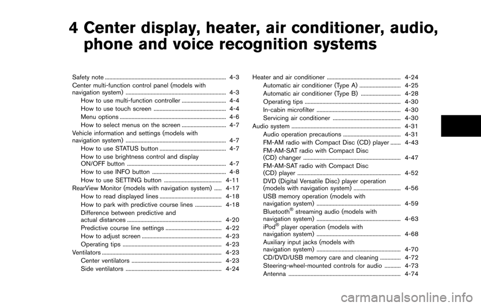 NISSAN 370Z COUPE 2014 Z34 Owners Manual 4 Center display, heater, air conditioner, audio,phone and voice recognition systems
Safety note ........................................................................\
.......... 4-3
Center multi-f