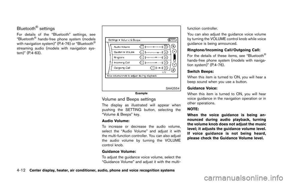NISSAN 370Z COUPE 2014 Z34 Owners Manual 4-12Center display, heater, air conditioner, audio, phone and voice recognition systems
Bluetooth®settings
For details of the “Bluetooth” settings, see
“Bluetooth®hands-free phone system (mode