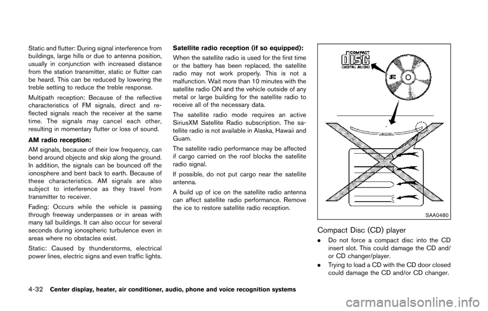 NISSAN 370Z COUPE 2014 Z34 Owners Manual 4-32Center display, heater, air conditioner, audio, phone and voice recognition systems
Static and flutter: During signal interference from
buildings, large hills or due to antenna position,
usually i
