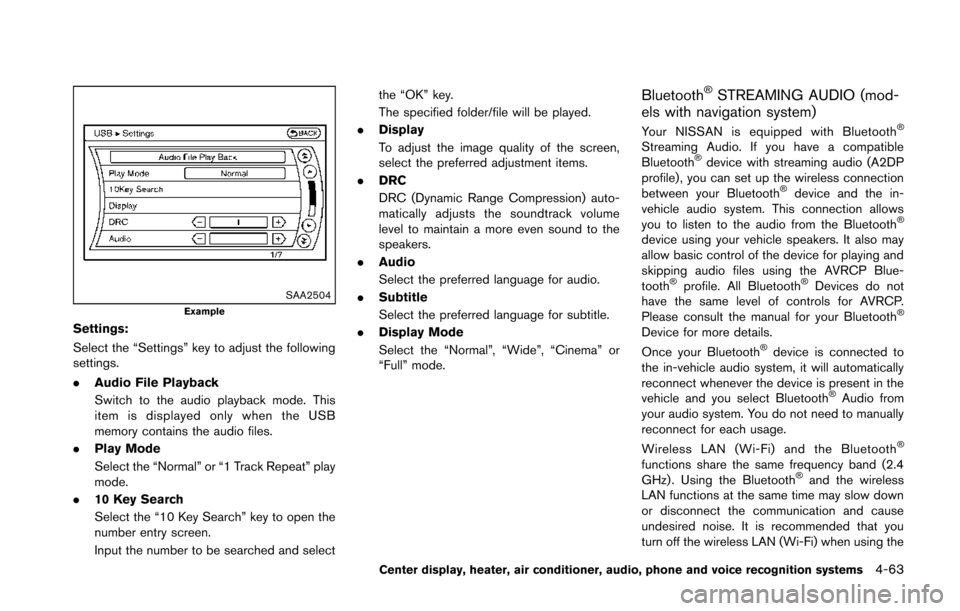 NISSAN 370Z COUPE 2014 Z34 Owners Manual SAA2504Example
Settings:
Select the “Settings” key to adjust the following
settings.
.Audio File Playback
Switch to the audio playback mode. This
item is displayed only when the USB
memory contain