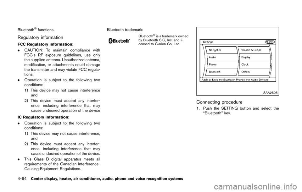 NISSAN 370Z COUPE 2014 Z34 Owners Manual 4-64Center display, heater, air conditioner, audio, phone and voice recognition systems
Bluetooth®functions.
Regulatory information
FCC Regulatory information:
.CAUTION: To maintain compliance with
F