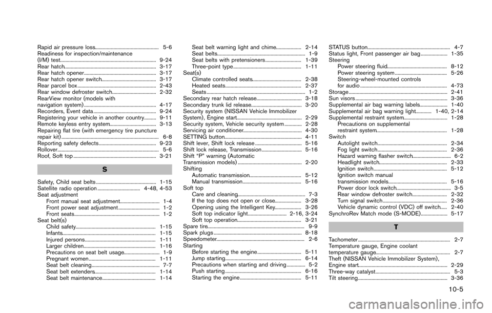 NISSAN 370Z COUPE 2014 Z34 Owners Manual Rapid air pressure loss................................................ 5-6
Readiness for inspection/maintenance
(I/M) test........................................................................ 9-24