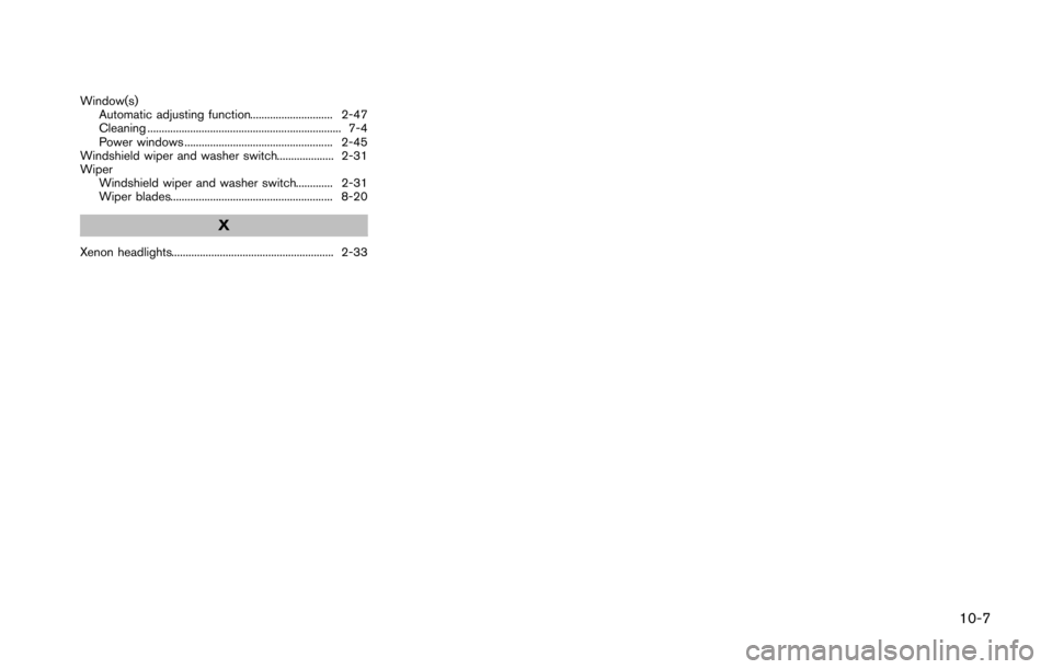 NISSAN 370Z COUPE 2014 Z34 Owners Manual Window(s)Automatic adjusting function............................. 2-47
Cleaning .................................................................... 7-4
Power windows ................................