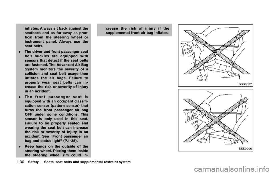 NISSAN 370Z COUPE 2014 Z34 Workshop Manual 1-30Safety — Seats, seat belts and supplemental restraint system
inflates. Always sit back against the
seatback and as far-away as prac-
tical from the steering wheel or
instrument panel. Always use