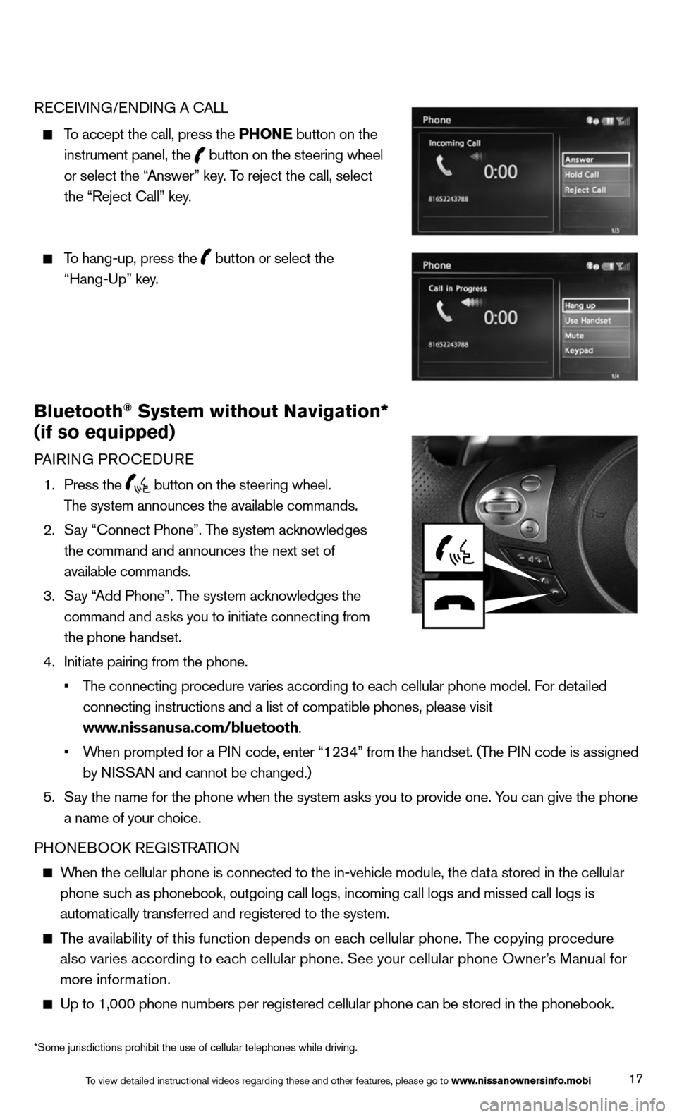 NISSAN 370Z ROADSTER 2014 Z34 Quick Reference Guide 17
REcEIVING/ENDING A c ALL
To accept the call, press the PHONE button on the
instrument panel, the
button on the steering wheel
or select the “Answer” key. To reject the call, se NISSAN 370Z ROADSTER 2014 Z34 Quick Reference Guide 17
REcEIVING/ENDING A c ALL
To accept the call, press the PHONE button on the
instrument panel, the
button on the steering wheel
or select the “Answer” key. To reject the call, se
