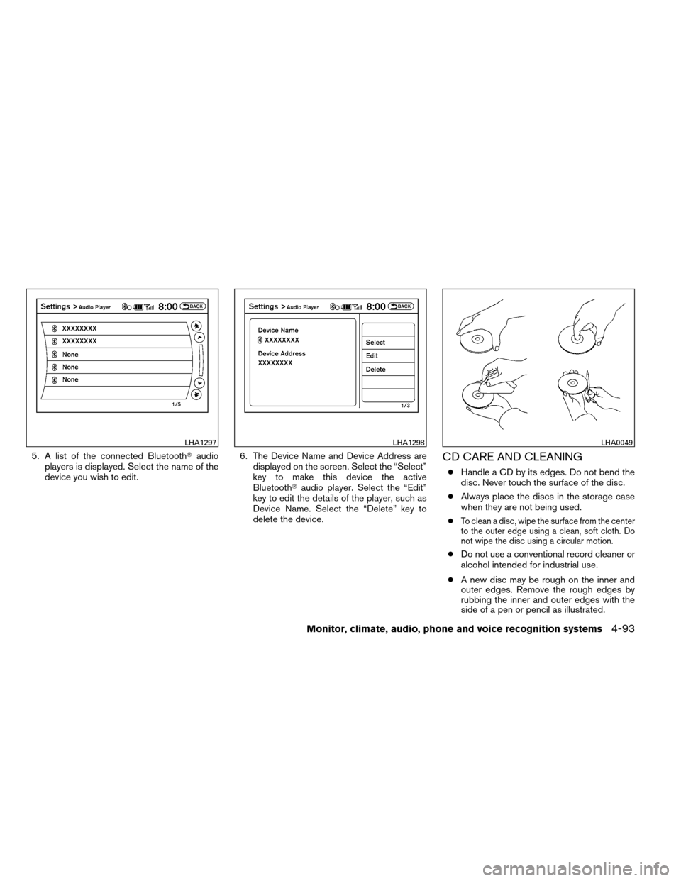 NISSAN ARMADA 2014 1.G Owners Manual 5. A list of the connected Bluetoothaudio
players is displayed. Select the name of the
device you wish to edit. 6. The Device Name and Device Address are
displayed on the screen. Select the “Select