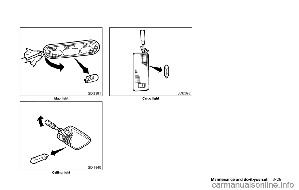 NISSAN CUBE 2014 3.G Owners Manual SDI2391Map light
SDI1845Ceiling light
SDI2392Cargo light
Maintenance and do-it-yourself8-29 NISSAN CUBE 2014 3.G Owners Manual SDI2391Map light
SDI1845Ceiling light
SDI2392Cargo light
Maintenance and do-it-yourself8-29