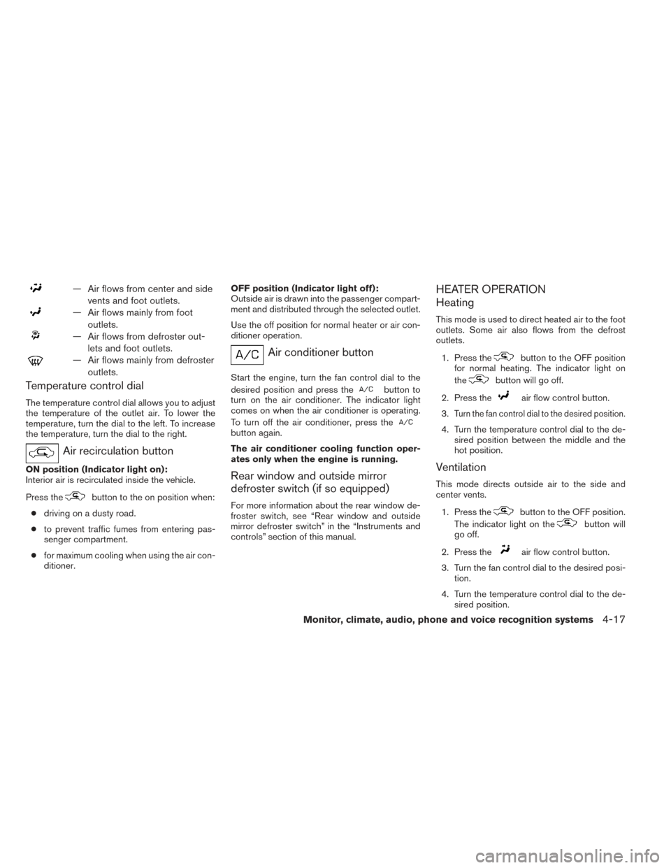 NISSAN FRONTIER 2014 D23 / 3.G Owners Manual — Air flows from center and sidevents and foot outlets.
— Air flows mainly from footoutlets.
— Air flows from defroster out-lets and foot outlets.
— Air flows mainly from defrosteroutlets.
Tem