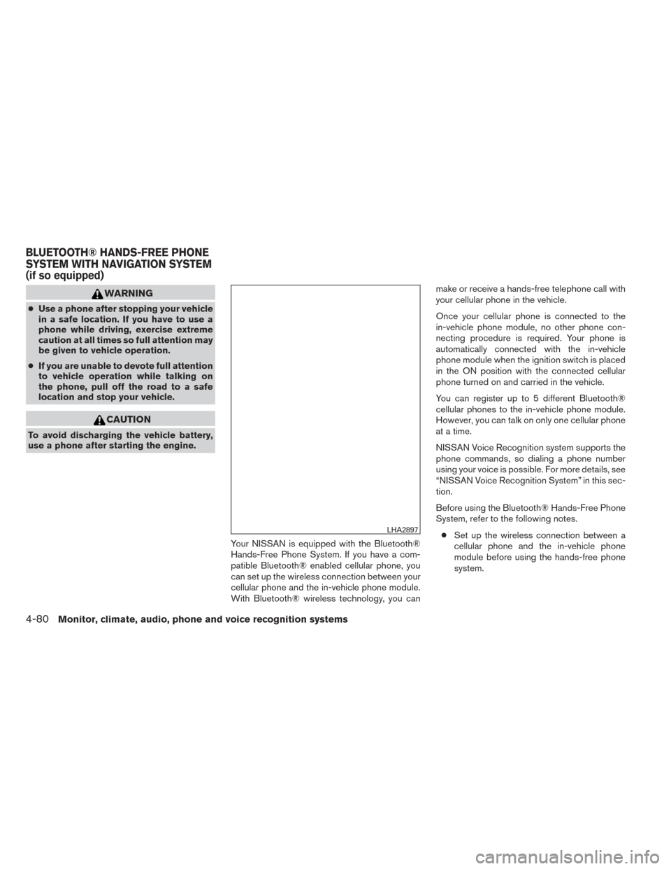 NISSAN FRONTIER 2014 D23 / 3.G Owners Manual WARNING
●Use a phone after stopping your vehicle
in a safe location. If you have to use a
phone while driving, exercise extreme
caution at all times so full attention may
be given to vehicle operati NISSAN FRONTIER 2014 D23 / 3.G Owners Manual WARNING
●Use a phone after stopping your vehicle
in a safe location. If you have to use a
phone while driving, exercise extreme
caution at all times so full attention may
be given to vehicle operati