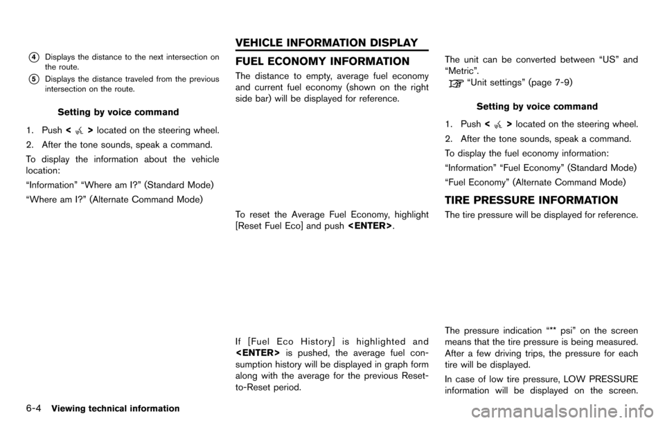 NISSAN GT-R 2014 R35 Multi Function Display Owners Manual 6-4Viewing technical information
*4Displays the distance to the next intersection on
the route.
*5Displays the distance traveled from the previous
intersection on the route.
Setting by voice command
1 NISSAN GT-R 2014 R35 Multi Function Display Owners Manual 6-4Viewing technical information
*4Displays the distance to the next intersection on
the route.
*5Displays the distance traveled from the previous
intersection on the route.
Setting by voice command
1