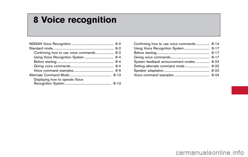 NISSAN GT-R 2014 R35 Multi Function Display Owners Manual 8 Voice recognition
NISSAN Voice Recognition .................................................... 8-2
Standard mode........................................................................\
... 8-2Conf