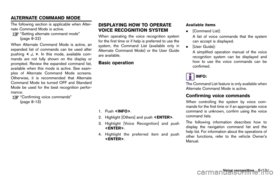 NISSAN GT-R 2014 R35 Multi Function Display Owners Manual The following section is applicable when Alter-
nate Command Mode is active.
“Setting alternate command mode”
(page 8-22)
When Alternate Command Mode is active, an
expanded list of commands can be