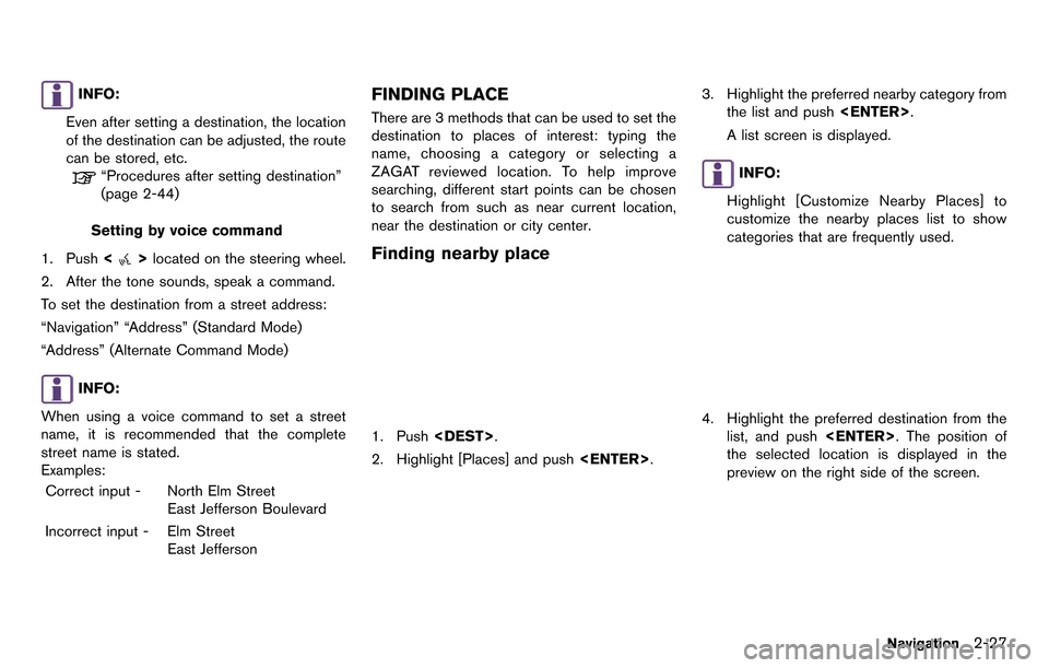 NISSAN GT-R 2014 R35 Multi Function Display Workshop Manual INFO:
Even after setting a destination, the location
of the destination can be adjusted, the route
can be stored, etc.
“Procedures after setting destination”
(page 2-44)
Setting by voice command
1