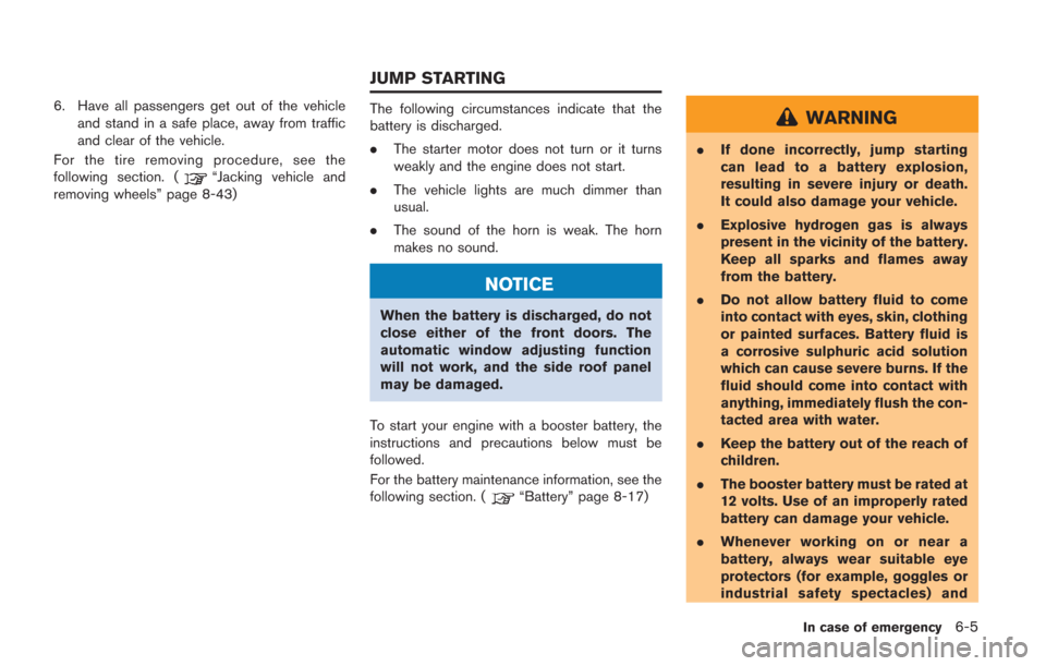 NISSAN GT-R 2014 R35 Owners Manual 6. Have all passengers get out of the vehicleand stand in a safe place, away from traffic
and clear of the vehicle.
For the tire removing procedure, see the
following section. (
“Jacking vehicle and NISSAN GT-R 2014 R35 Owners Manual 6. Have all passengers get out of the vehicleand stand in a safe place, away from traffic
and clear of the vehicle.
For the tire removing procedure, see the
following section. (
“Jacking vehicle and