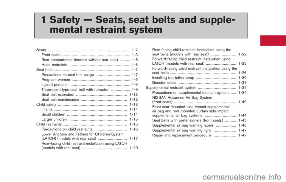 NISSAN GT-R 2014 R35 Owners Manual 1 Safety — Seats, seat belts and supple-mental restraint system
Seats ........................................................................\
................... 1-2
Front seats ..................