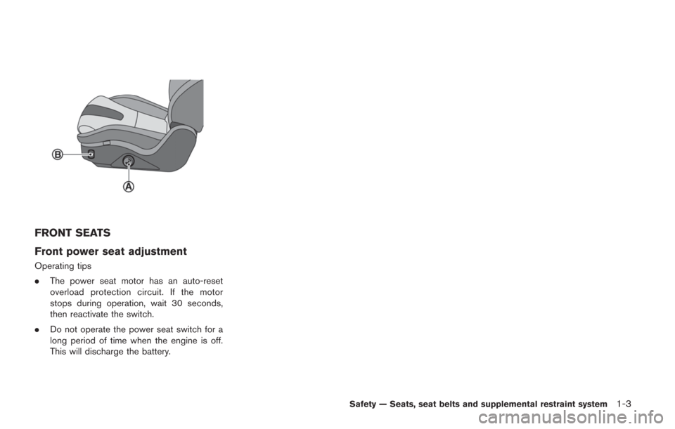 NISSAN GT-R 2014 R35 Workshop Manual FRONT SEATS
Front power seat adjustment
Operating tips
.The power seat motor has an auto-reset
overload protection circuit. If the motor
stops during operation, wait 30 seconds,
then reactivate the sw NISSAN GT-R 2014 R35 Workshop Manual FRONT SEATS
Front power seat adjustment
Operating tips
.The power seat motor has an auto-reset
overload protection circuit. If the motor
stops during operation, wait 30 seconds,
then reactivate the sw