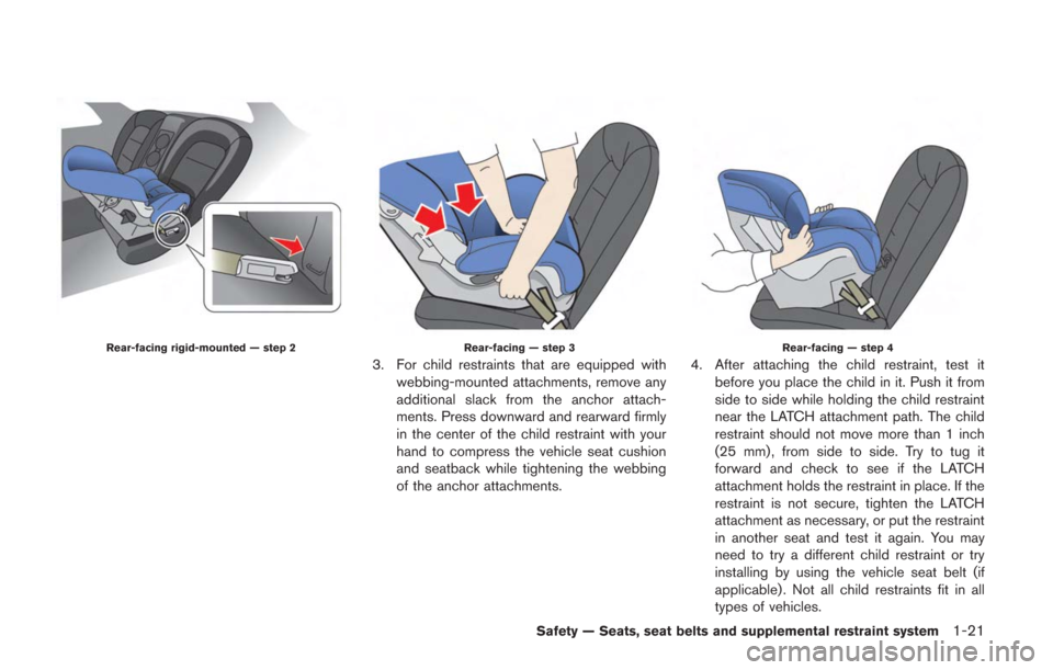 NISSAN GT-R 2014 R35 Repair Manual Rear-facing rigid-mounted — step 2Rear-facing — step 3
3. For child restraints that are equipped withwebbing-mounted attachments, remove any
additional slack from the anchor attach-
ments. Press d NISSAN GT-R 2014 R35 Repair Manual Rear-facing rigid-mounted — step 2Rear-facing — step 3
3. For child restraints that are equipped withwebbing-mounted attachments, remove any
additional slack from the anchor attach-
ments. Press d