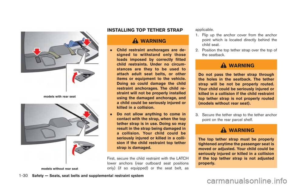 NISSAN GT-R 2014 R35 Manual PDF 1-30Safety — Seats, seat belts and supplemental restraint system
models with rear seat
models without rear seat
INSTALLING TOP TETHER STRAP
WARNING
.Child restraint anchorages are de-
signed to with NISSAN GT-R 2014 R35 Manual PDF 1-30Safety — Seats, seat belts and supplemental restraint system
models with rear seat
models without rear seat
INSTALLING TOP TETHER STRAP
WARNING
.Child restraint anchorages are de-
signed to with