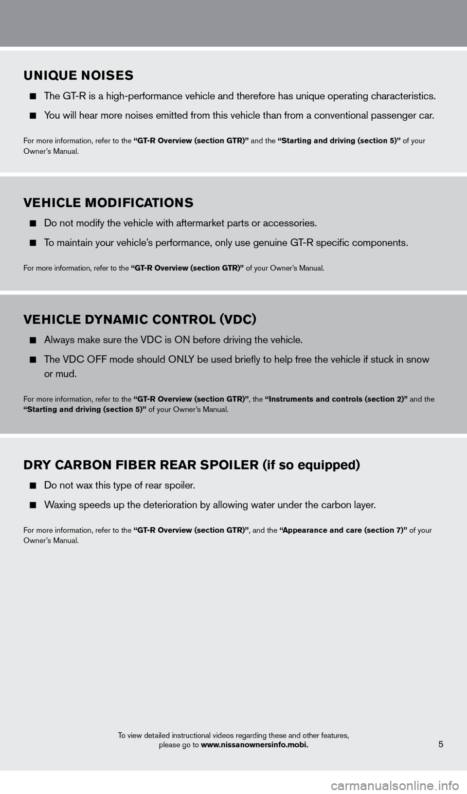 NISSAN GT-R 2014 R35 Quick Reference Guide uNIQue NOIS e S 
  The GT-R is a high-performance vehicle and therefore has unique operating characteristics. 
  You will hear more noises emitted from this vehicle than from a conventio\
nal passenge