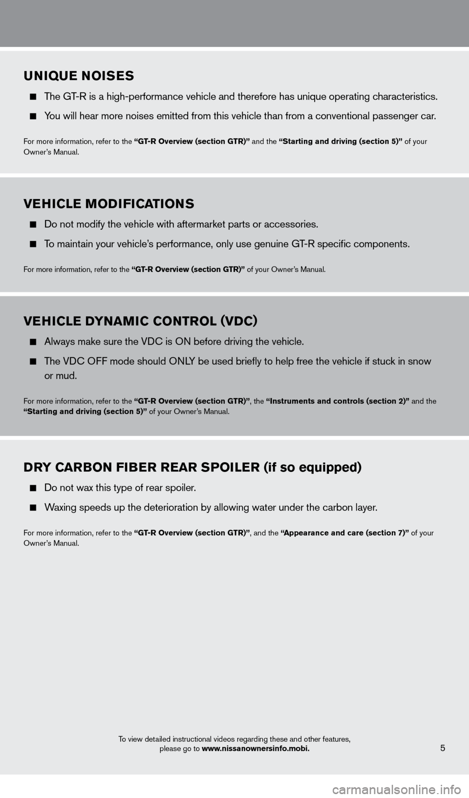 NISSAN GT-R 2014 R35 Quick Reference Guide uNIQue NOIS e S
The GT-R is a high-performance vehicle and therefore has unique operating characteristics.
You will hear more noises emitted from this vehicle than from a conventio\
nal passenge NISSAN GT-R 2014 R35 Quick Reference Guide uNIQue NOIS e S
The GT-R is a high-performance vehicle and therefore has unique operating characteristics.
You will hear more noises emitted from this vehicle than from a conventio\
nal passenge