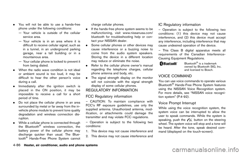 NISSAN JUKE 2014 F15 / 1.G Owners Manual 4-86Heater, air conditioner, audio and phone systems
.You will not be able to use a hands-free
phone under the following conditions:
— Your vehicle is outside of the cellular
service area.
— Your 
