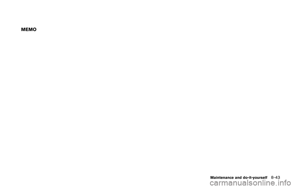 NISSAN JUKE 2014 F15 / 1.G Owners Manual MEMO
Maintenance and do-it-yourself8-43 NISSAN JUKE 2014 F15 / 1.G Owners Manual MEMO
Maintenance and do-it-yourself8-43